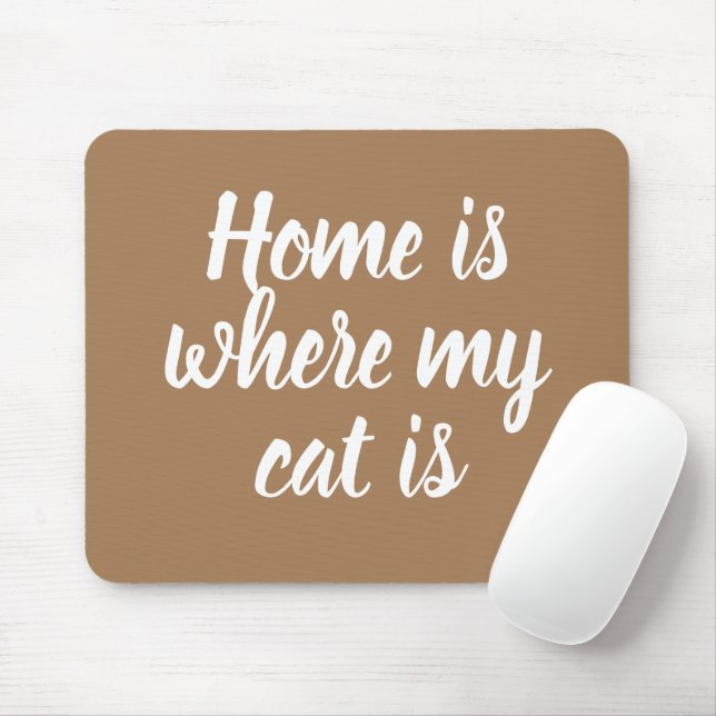 Home Is Where My Cat Is White Script Light Brown   Mouse Mat (With Mouse)
