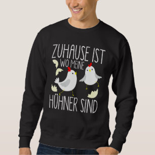 Home Is Where My Chickens Are Chicken Farmers Eggs Sweatshirt