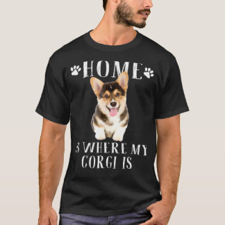 Home Is Where My Corgi Is T-Shirt