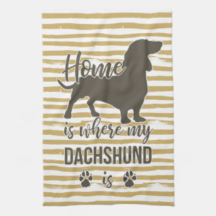 Home is Where my Dachshund is - Doxie Teckel Lover Tea Towel