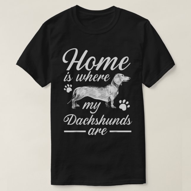 Home Is Where My Dachshunds Are Wiener Dog Puppy L T-Shirt (Design Front)