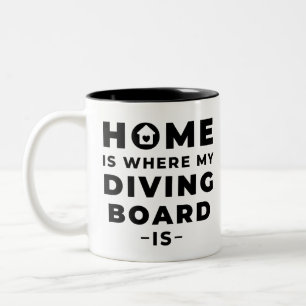 Home is where my diving board is Two-Tone coffee mug