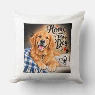 Home Is Where My Dog Is – Cute Golden Retriever Th Cushion