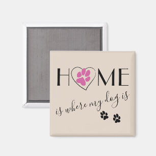 Home is where my dog is Cute quote simple Beige Magnet