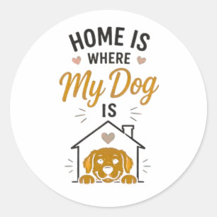 Home Is Where My Dog Is Dog Lover Typography  Classic Round Sticker