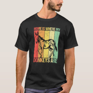 Home Is Where My Donkeys Are Donkey Burro Farmer T-Shirt