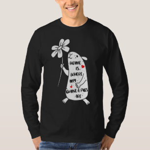 Home Is Where My Guinea Pigs Are Guinea Pig Sayi T-Shirt