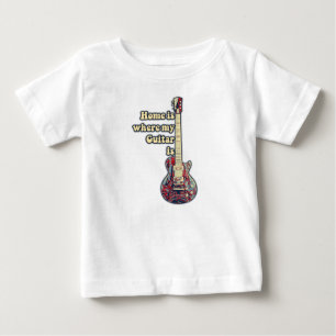 Home is where my guitar is. motivational words baby T-Shirt