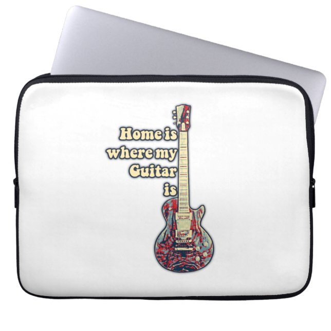 Home is where my guitar is. motivational words laptop sleeve (Front)