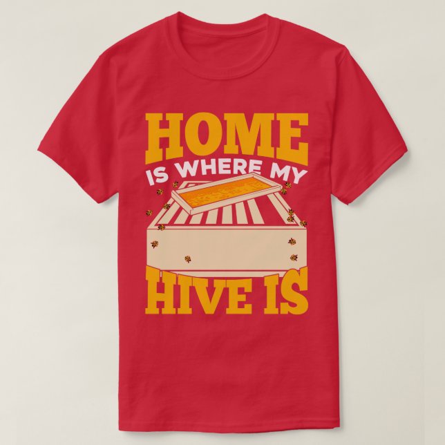 Home Is Where My Hive Is Beekeeping Beekeeper Gift T-Shirt (Design Front)