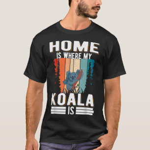 Home is where my Koala is Koala Bear T-Shirt