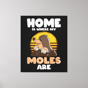 Home is where my Moles are Funny Mole Canvas Print