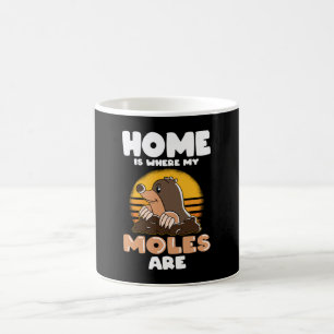Home is where my Moles are Funny Mole Coffee Mug