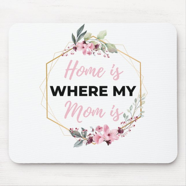Home Is Where My Mom Is black Mouse Mat (Front)