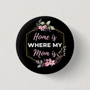 Home Is Where My Mum Is 3 Cm Round Badge