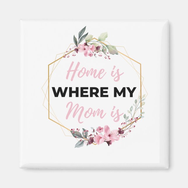 Home Is Where My Mum Is black Magnet (Front)