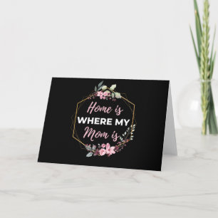 Home Is Where My Mum Is Card