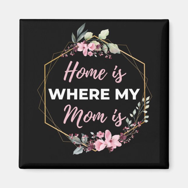 Home Is Where My Mum Is Magnet (Front)