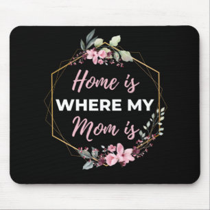 Home Is Where My Mum Is Mouse Mat