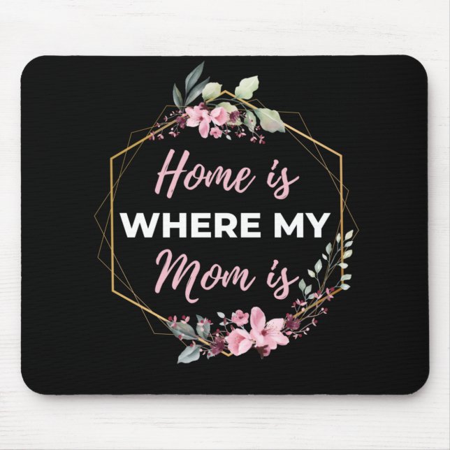 Home Is Where My Mum Is Mouse Mat (Front)