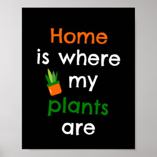 Home is where my plants are poster