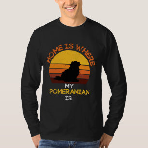 Home Is Where My Pomeranian Is Funny Dog Quote Cut T-Shirt