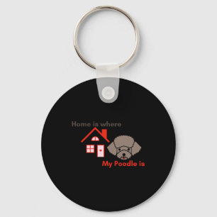 Home is Where My Poodle is Key Ring