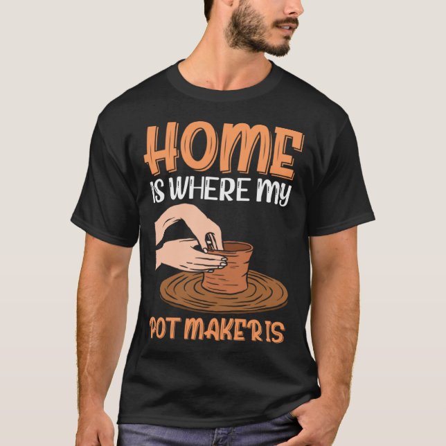 Home Is Where My Pot Maker Is T-Shirt (Front)