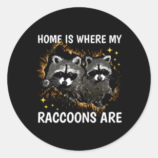 Home Is Where My Racoon Are With A Racoon Classic Round Sticker