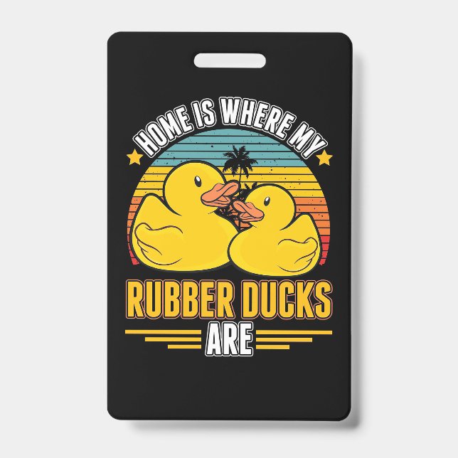 Home Is Where My Rubber Ducks Are ID Badge (Front)