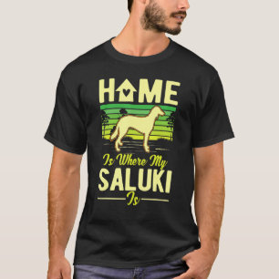 Home Is Where My Saluki Is Saluki T-Shirt