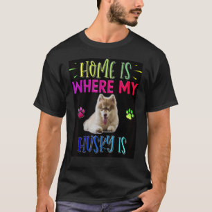 Home Is Where My Siberian Husky Is T-Shirt