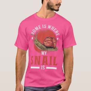 Home Is Where My Snail3 T-Shirt