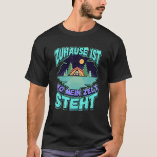Home Is Where My Tent Is Camping Nature Motorhome T-Shirt