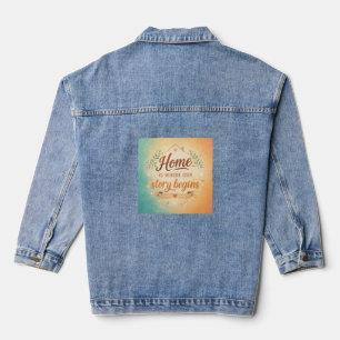 Home Is Where Our Story Begins Denim Jacket