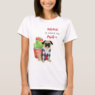 Home is Where Pug Is T-Shirt