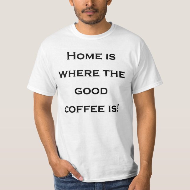 HOME IS WHERE... T-Shirt (Front)