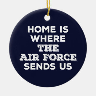 Home is Where the Air Force Sends Us Ornament