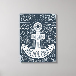 Home Is Where The Anchor Drops Canvas Print