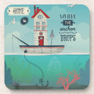 Home Is Where The Anchor Drops Coaster