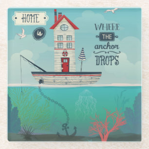 Home Is Where The Anchor Drops Glass Coaster