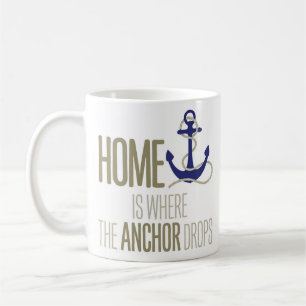 “Home Is Where the Anchor Drops” Nautical Coffee Mug