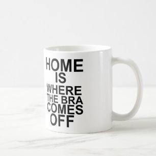 home is where the bra comes off coffee mug