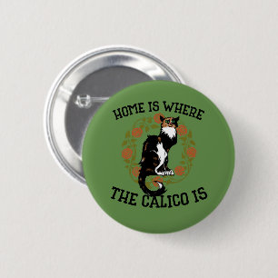 Home is where the Calico is "Calico Cat" humour 6 Cm Round Badge