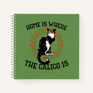 Home is where the Calico is "Calico Cat" humour Notebook