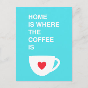 Home Is Where The Coffee Is Postcard