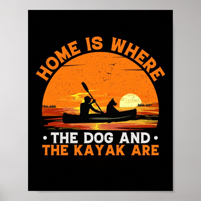 Home is Where the Dog and Kayak Are Poster (Front)