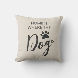 Home Is Where The Dog Is Cushion