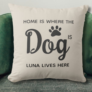 Home Is Where The Dog Is  Cushion