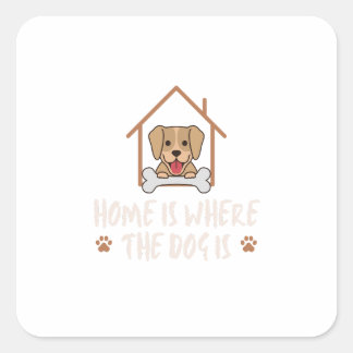 Home is where the Dog is Square Sticker